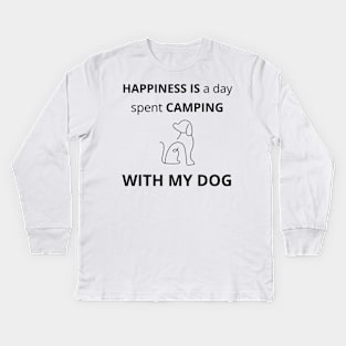 Happiness is a day spent camping with my Dog Kids Long Sleeve T-Shirt